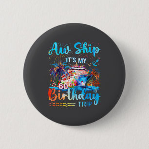 It's My 60th Birthday Trip Cruise Vacation Matchin Button