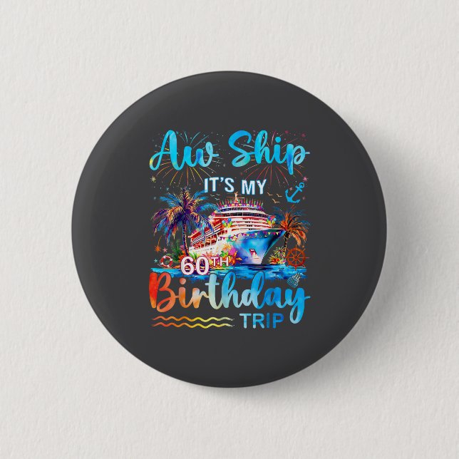 It's My 60th Birthday Trip Cruise Vacation Matchin Button (Front)