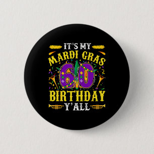 It's My 60th Mardi Gras Birthday Yall Celebration  Button