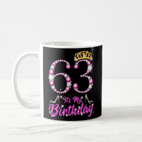 ItS My 63Rd Queen Tiara Shoes 63 Yrs Old Bday Coffee Mug