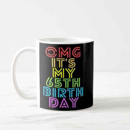 Its My 65th Birthday  Happy Birthday  Coffee Mug