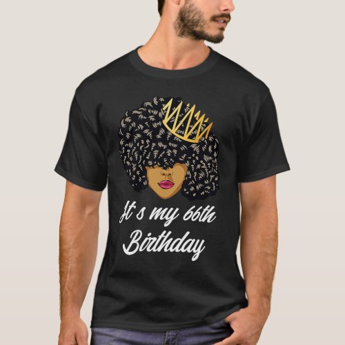 Its My 66th Birthday Black Afro Queen Birthday Fo T_Shirt