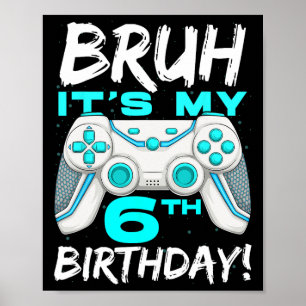 It's My 6th Birthday 6 Year Old Gaming Birthday Bo Poster