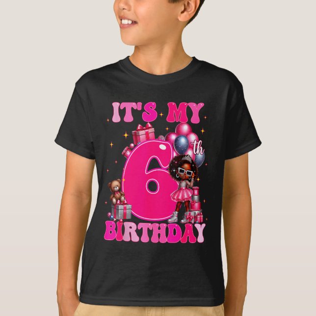 It's My 6th Birthday Black Girl 6 Year Old Melanin T-Shirt (Front)