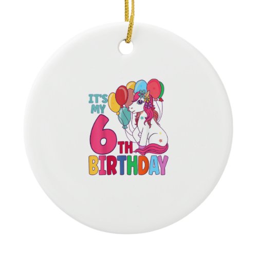 It's My 6th Birthday Unicorn Boys Girls Kids Birth Ceramic Ornament
