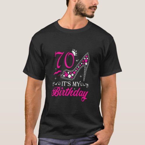 Its My 70 High Heels Happy 70th Birthday  T_Shirt