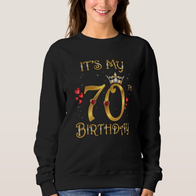 It's My 70th Birthday 70 Years Old 70th Birthday Q Sweatshirt (Front)