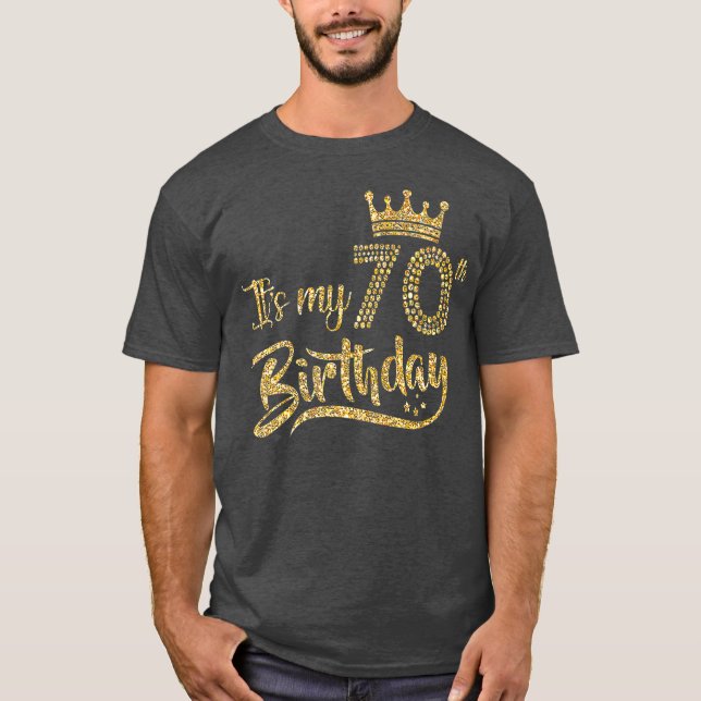 Its My 70th birthday Crown 70 Yrs Old Birthday T-Shirt (Front)