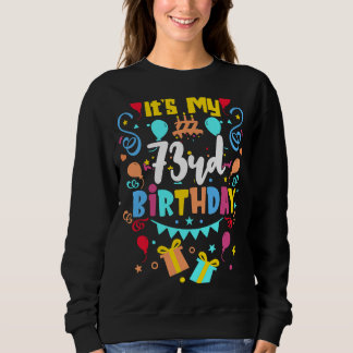 It's My 73rd Birthday. Sweatshirt