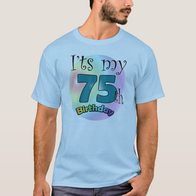 It's my 75th Birthday T-Shirt (Front)