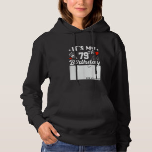 It's My 79th Birthday Sign My Shirt 79 Year Old B-
