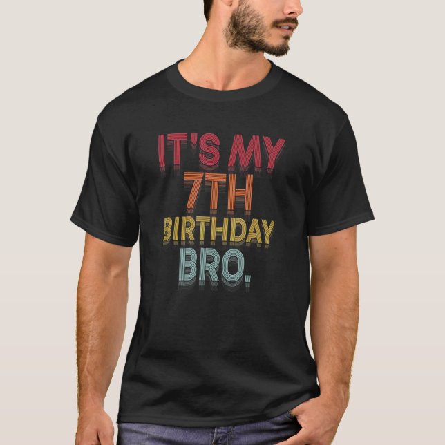It's My 7th Birthday Bro Seventh B Day Party For B T-Shirt (Front)