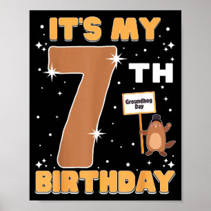 Its My 7th Birthday Groundhog Day 7 Years Old Girl Poster