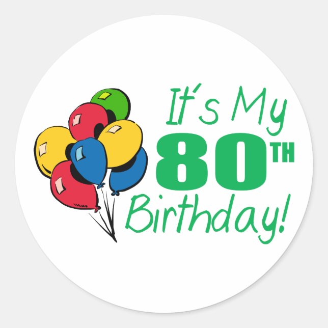 It's My 80th Birthday (Balloons) Classic Round Sticker (Front)
