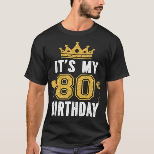 Its My 80th Birthday Gift For 80 Years Old Man T_Shirt