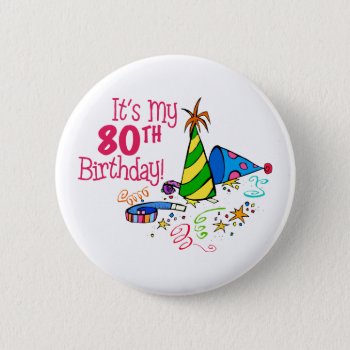 It's My 80th Birthday (party Hats) Button by LushLaundry at Zazzle