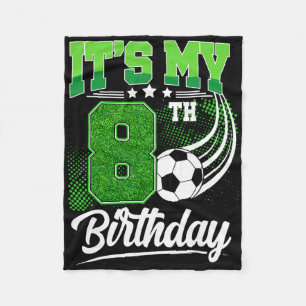 It's My 8th Birthday Boy Soccer Ll 8 Year Old Birt Fleece Blanket
