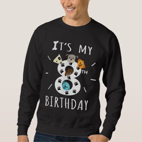 Its My 8th Birthday Dog Lover Theme 8 Years Old P Sweatshirt