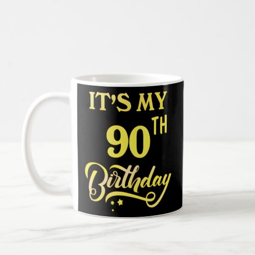 ItS My 90Th 90 90Th  Coffee Mug