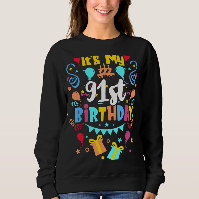 It's My 91st Birthday. Sweatshirt (Front)