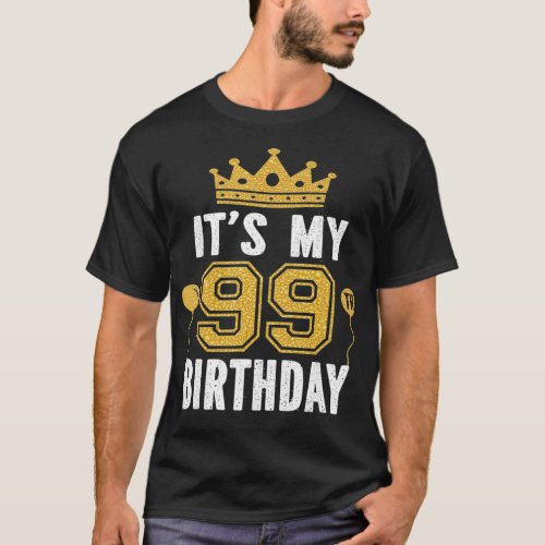 Its My 99th Birthday Gift For 99 Years Old Man T_Shirt