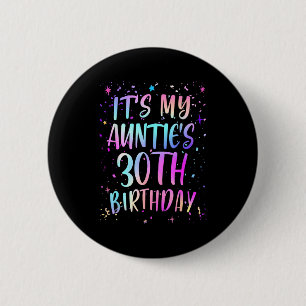 Its My Aunties 30th Birthday Colorful Happy 30 Yea Button