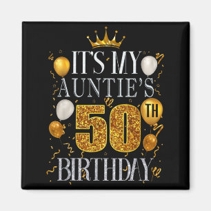 Its My Aunties 50th Birthday Happy Birthday 50 Yea Magnet