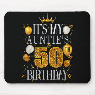 Its My Aunties 50th Birthday Happy Birthday 50 Yea Mouse Pad