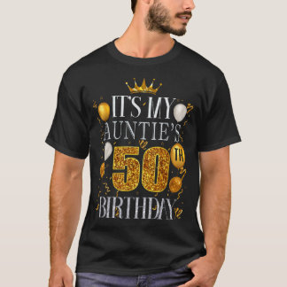 Its My Aunties 50th Birthday Happy Birthday 50 Yea T-Shirt