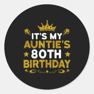 Its My Aunties 80th Birthday Happy Birthday 80 Yea Classic Round Sticker