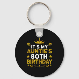 Its My Aunties 80th Birthday Happy Birthday 80 Yea Keychain