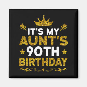 Its My Aunts 90th Birthday Happy Birthday 90 Years Magnet