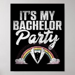 Its My Bachelor Party Rainbow Groom Funny Bachelor Poster