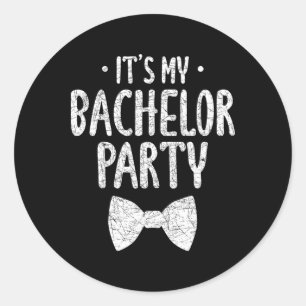 Its My Bachelor Party Wedding Groom Funny Bachlor Classic Round Sticker