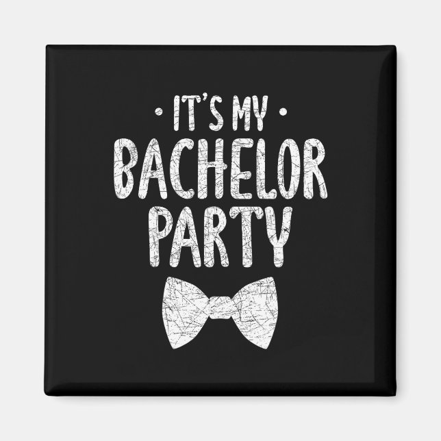 Its My Bachelor Party Wedding Groom Funny Bachlor  Magnet (Front)