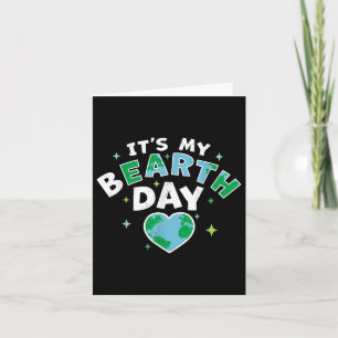 Its My Bearth Day - Its My Earth Day Birthday Apri Card