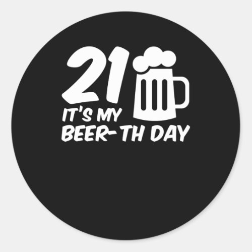 Its My Beerth Day 21st Birthday Beer Gifts Classic Round Sticker