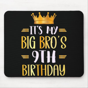 Its My Big Bros 9th Birthday Happy 9 Years Old Mouse Pad