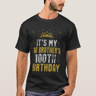 It's My Big Brother's 100th Birthday 1925 100 Year T-Shirt