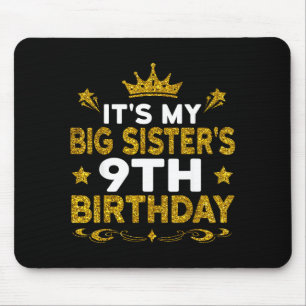 Its My Big Sisters 9th Birthday Happy 9 Years Old Mouse Pad