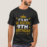 Its My Big Sisters 9th Birthday Happy 9 Years Old