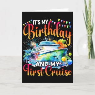 Its My Birthday And My First Cruise Ship Vacation  Card