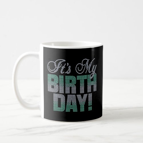 Its My Birthday Bling Rhinestone For Birthday Gir Coffee Mug