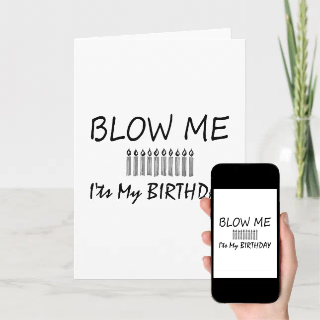 Its My Birthday Blow Me Card | Zazzle