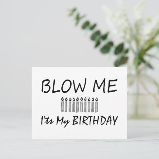Its My Birthday Blow Me Postcard | Zazzle