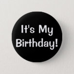 It&#39;s My Birthday! Button at Zazzle