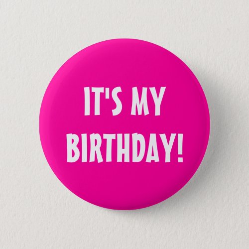Its my birthday button  neon pink customizable
