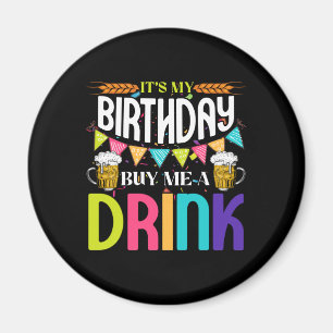 It's My Birthday Buy Me A Drink Novelty Drinking Magnet
