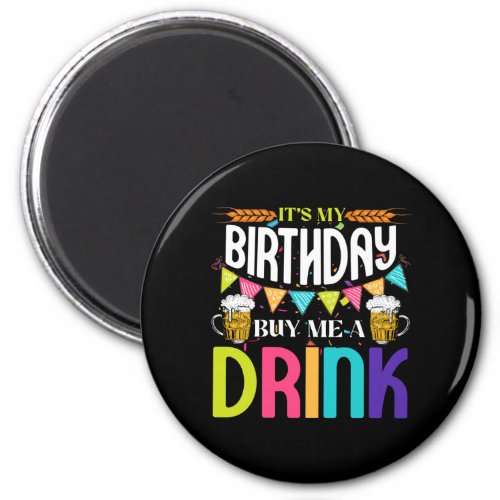 Its My Birthday Buy Me A Drink Novelty Drinking Magnet