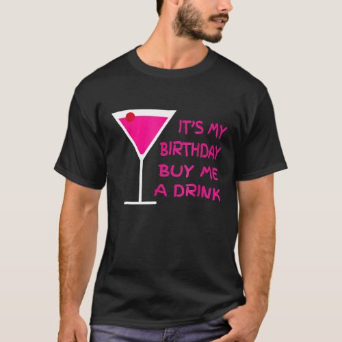 Its My Birthday Buy Me A Drink  Party For Women Me T_Shirt